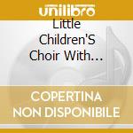Little Children'S Choir With Broadway Cham - Classical Music For Preschoolers cd
