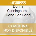 Donna Cunningham - Gone For Good cd musicale di Donna Cunningham