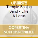Temple Bhajan Band - Like A Lotus cd
