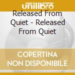 Released From Quiet - Released From Quiet cd