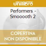 Performers - Smooooth 2 cd