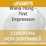 Wana Hong - First Impression cd