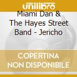 Miami Dan & The Hayes Street Band - Jericho cd musicale di Miami Dan & The Hayes Street Band