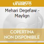 Mehari Degefaw - Maylign cd musicale di Mehari Degefaw