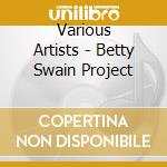 Various Artists - Betty Swain Project cd