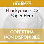 Phunkyman - #3 Super Hero cd