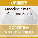 Madeline Smith - Madeline Smith cd musicale di Madeline Smith