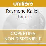 Raymond Karle - Hermit cd