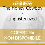 The Honey Cowboy - Unpasteurized cd