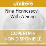 Nina Hennessey - With A Song cd