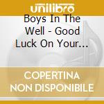 Boys In The Well - Good Luck On Your Way cd musicale di Boys In The Well