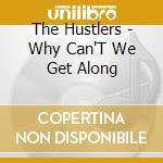 The Hustlers - Why Can'T We Get Along cd