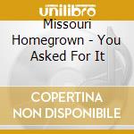 Missouri Homegrown - You Asked For It cd