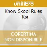 Know Skool Rules - Ksr cd