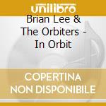 Brian Lee & The Orbiters - In Orbit cd musicale di Brian Lee & The Orbiters