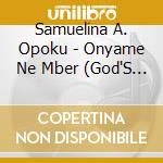 Samuelina A. Opoku - Onyame Ne Mber (God'S Time) cd