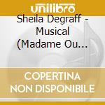 Sheila Degraff - Musical (Madame Ou Mademoiselle? cd musicale di Sheila Degraff