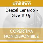 Deezel Lenardo - Give It Up cd