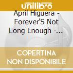 April Higuera - Forever'S Not Long Enough - Ep