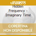 Hidden Frequency - Imaginary Time cd