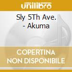 Sly 5Th Ave. - Akuma cd