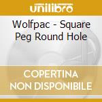 Wolfpac - Square Peg Round Hole cd