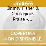 Jimmy Fisher & Contagious Praise - Tabernacle Worship, Vol. I cd