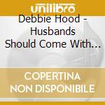 Debbie Hood - Husbands Should Come With Warranties! cd