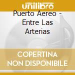 Puerto Aereo - Entre Las Arterias cd
