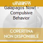 Galapagos Now! - Compulsive Behavior cd