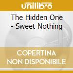 The Hidden One - Sweet Nothing cd musicale di The Hidden One