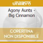 Agony Aunts - Big Cinnamon cd