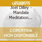 Joel Dilley - Mandala Meditation Series: Lullaby Of The Flatland cd
