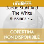 Jackie Stahl And The White Russians - Jackie Does Love cd