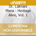 Dr. Lalmani Misra - Heritage Alive, Vol. 1 cd