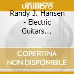 Randy J. Hansen - Electric Guitars Burning In The Sun cd musicale di Randy J. Hansen