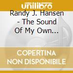 Randy J. Hansen - The Sound Of My Own Voice cd