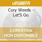 Cory Weeds - Let'S Go cd
