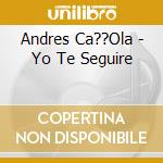 Andres Ca??Ola - Yo Te Seguire cd