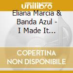 Eliana Marcia & Banda Azul - I Made It Happen cd