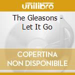 The Gleasons - Let It Go
