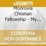 Monrovia Christian Fellowship - My Help cd musicale di Monrovia Christian Fellowship
