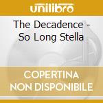 The Decadence - So Long Stella cd