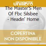 The Master'S Men Of Fbc Silsbee - Headin' Home cd