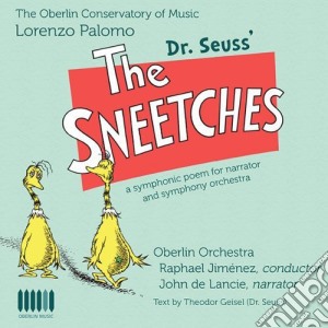Palomo / Oberlin Orchestra / Jimenez - Dr Seuss The Sneetches cd musicale di Palomo / Oberlin Orchestra / Jimenez