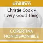 Christie Cook - Every Good Thing