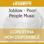 Joblow - Poor People Music cd