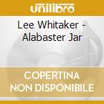 Lee Whitaker - Alabaster Jar cd