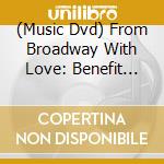 (Music Dvd) From Broadway With Love: Benefit Sandy Hook / Various cd