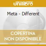 Meta - Different cd musicale di Meta